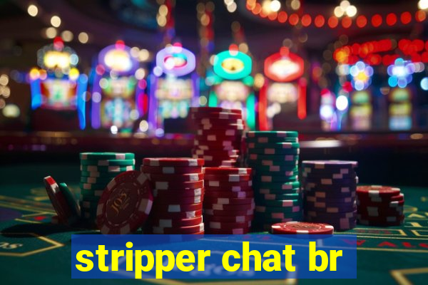 stripper chat br